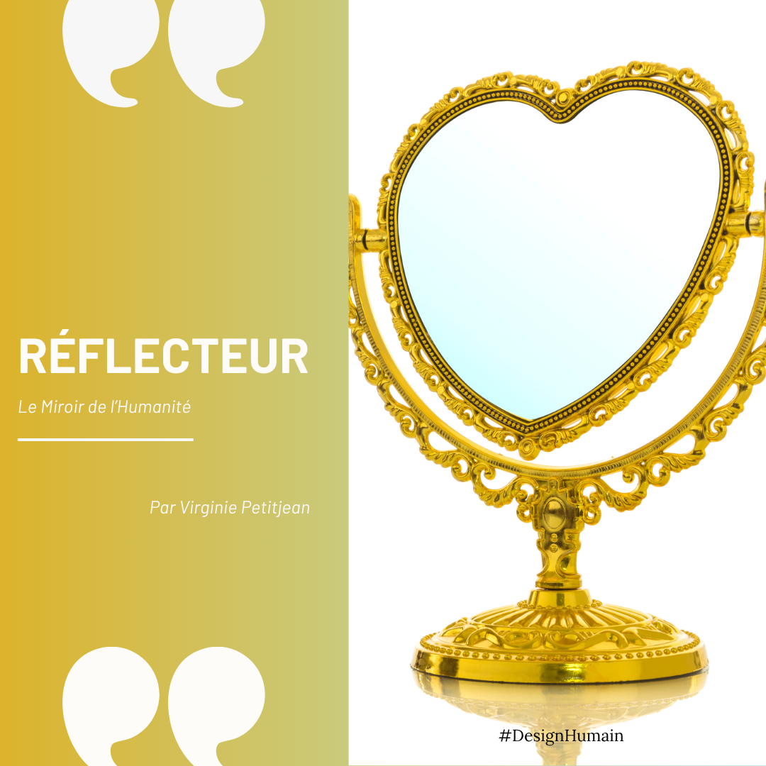 Miroir doré en forme de cœur sur fond blanc avec titre "RÉFLECTEUR - Le Miroir de l'Humanité" par Virginie Petitjean et hashtag #DesignHumain
