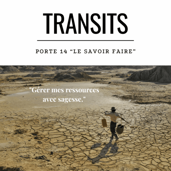 Transit solaire porte 14 le savoir faire - personne portant eau dans paysage aride avec citation sur gestion des ressources