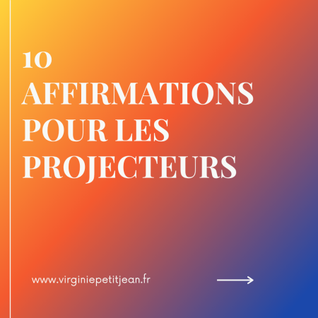 Image de couverture du carrousel “10 affirmations pour les projecteurs” : une proposition vibratoire pour ancrer l’énergie du projecteur en conscience